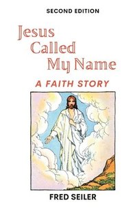 bokomslag Jesus Called My Name, Second Edition