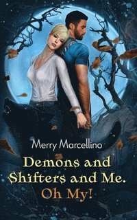 bokomslag Demons and Shifters and Me. Oh My!