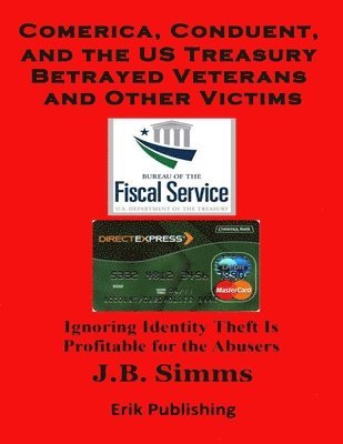 Comerica, Conduent and the U.S. Treasury Betrayed Veterans and Other Victims 1