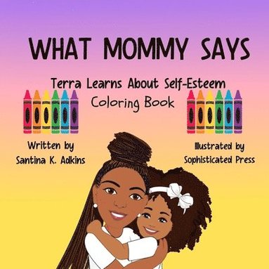 bokomslag WHAT MOMMY SAYS Terra Learns About Self-Esteem Coloring Book