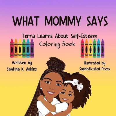 WHAT MOMMY SAYS Terra Learns About Self-Esteem Coloring Book 1