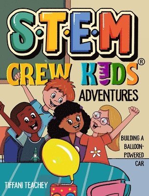 Tiffani Teachey - STEM Crew Kids Adventures, Inbunden