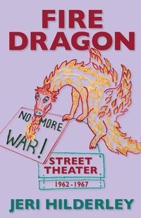 bokomslag Fire Dragon Street Theater 1962-1967