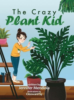 Jennifer Mendiola - Crazy Plant Kid, Inbunden