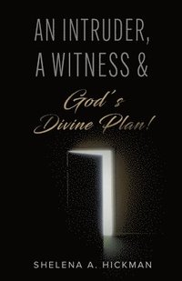 bokomslag An Intruder, A Witness & God's Divine Plan