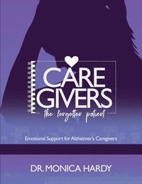 bokomslag Caregiver The Forgotten Patient