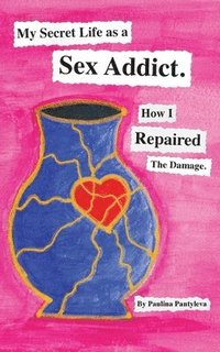 bokomslag My Secret Life as a Sex Addict