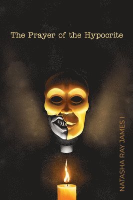 Natasha Ray James I, Natasha Ray James I. - Prayer of the Hypocrite, Häftad