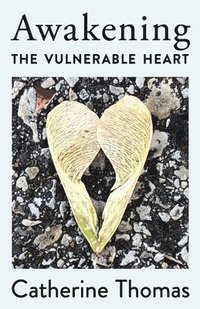 bokomslag Awakening the Vulnerable Heart