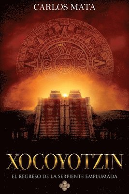 Xocoyotzin. El Regreso de la Serpiente Emplumada