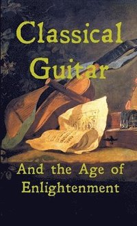 bokomslag Classical Guitar and the Age of Enlightenment