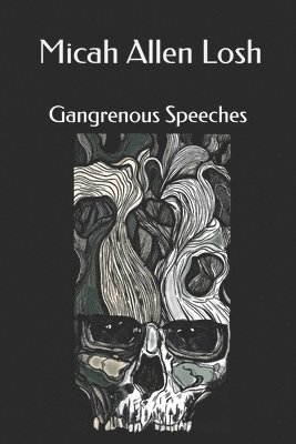 bokomslag Gangrenous Speeches