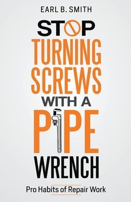 Stop Turning Screws With A pipe Wrench 1