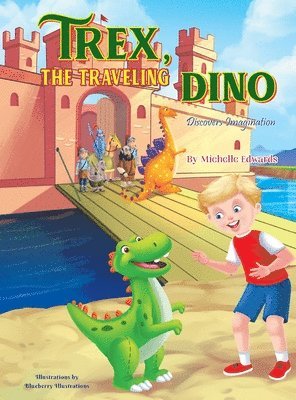 Michelle Edwards - Trex, the Traveling Dino ( Discovers Imagination), Inbunden