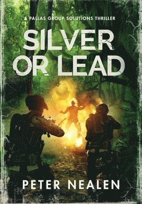 Peter Nealen - Silver or Lead, Inbunden