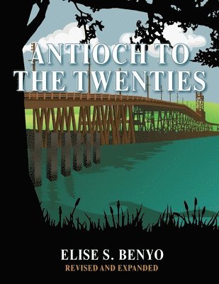 bokomslag Antioch to the Twenties: Second Edition - Revised & Expanded