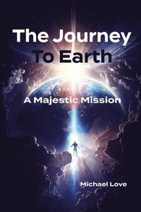 bokomslag The Journey to Earth - A Majestic Mission