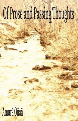Amura Onaa - Of Prose and Passing Thoughts, Häftad