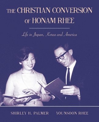 The Christian Conversion of Honam Rhee 1