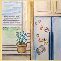 bokomslag Our Baby is Loved: A story for children whose parents or loved ones are expecting a baby with a life-threatening medical condition.