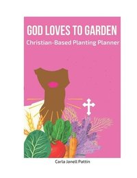 bokomslag God Loves to Garden