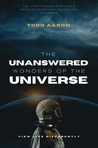 bokomslag The Unanswered Wonders of The Universe