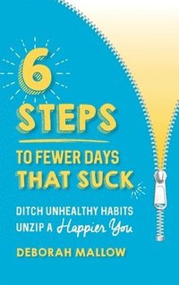bokomslag 6 Steps To Fewer Days That Suck