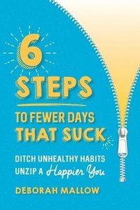 bokomslag 6 Steps To Fewer Days That Suck