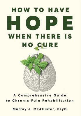 Murray J McAllister, Murray J. McAllister - How to Have Hope When There is No Cure, Inbunden