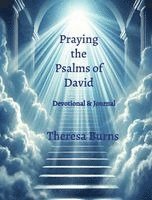 Theresa Burns - Praying the Psalms of David, Häftad