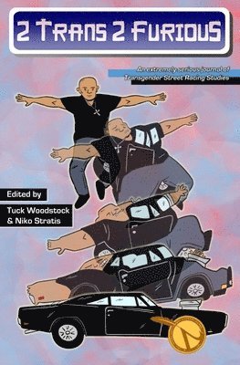 Niko Stratis, Tuck Woodstock - 2 Trans, 2 Furious: An Extremely Serious Journal of Transgender Street Racing Studies, Häftad