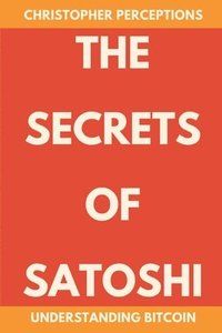bokomslag Secrets of Satoshi