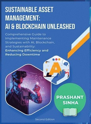 Prashant Sinha - Sustainable Asset Management: AI & Blockchain Unleashed, Inbunden