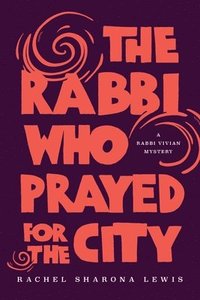 bokomslag The Rabbi Who Prayed for the City