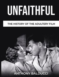 bokomslag Unfaithful The History of the Adultery Film