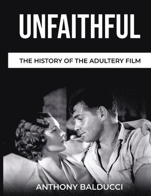 bokomslag Unfaithful The History of the Adultery Film