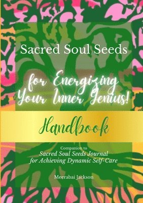 bokomslag Sacred Soul Seeds Handbook for Energizing Your Inner Genius!