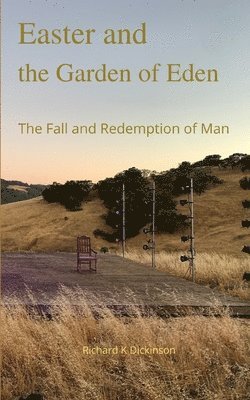 Richard K Dickinson, Richard K. Dickinson - Easter and the Garden of Eden, Häftad