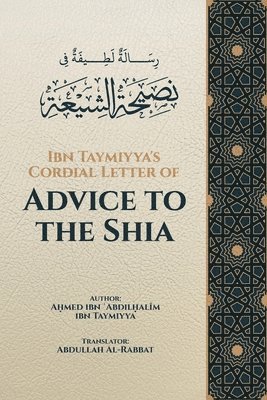 Ibn Taymiyya's Cordial Letter of Advice to the Shia 1