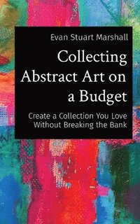 bokomslag Collecting Abstract Art on a Budget