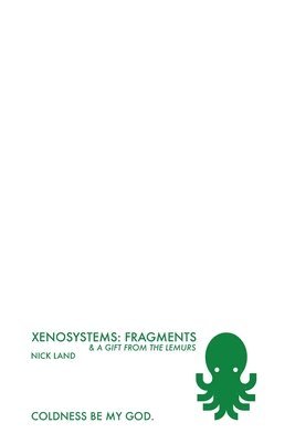 Nick Land - Xenosystems Fragments, Häftad
