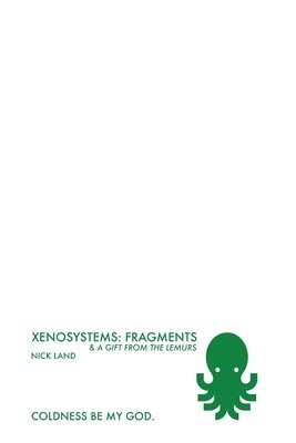 Xenosystems Fragments 1