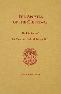 The Apostle of the Chippewas 1