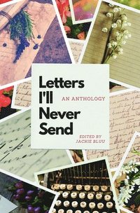 bokomslag Letters I'll Never Send: An Anthology