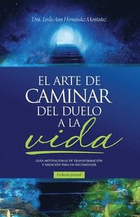 bokomslag El Arte de Caminar del Duelo a la Vida