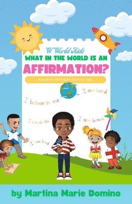 W World Kids, What in the World is an Affirmation? 1