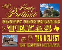 bokomslag The Ninety Prettiest County Courthouses in Texas...and the Ten Ugliest