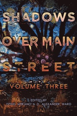 D Alexander Ward, Doug Murano - Shadows Over Main Street, Volume 3, Häftad