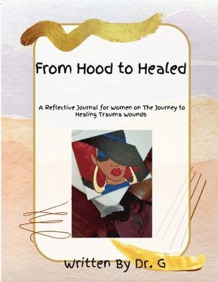 G, G., Dr. G - From Hood to Healed, Häftad