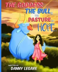 bokomslag Goddess The Bull and The Pasture of Hope